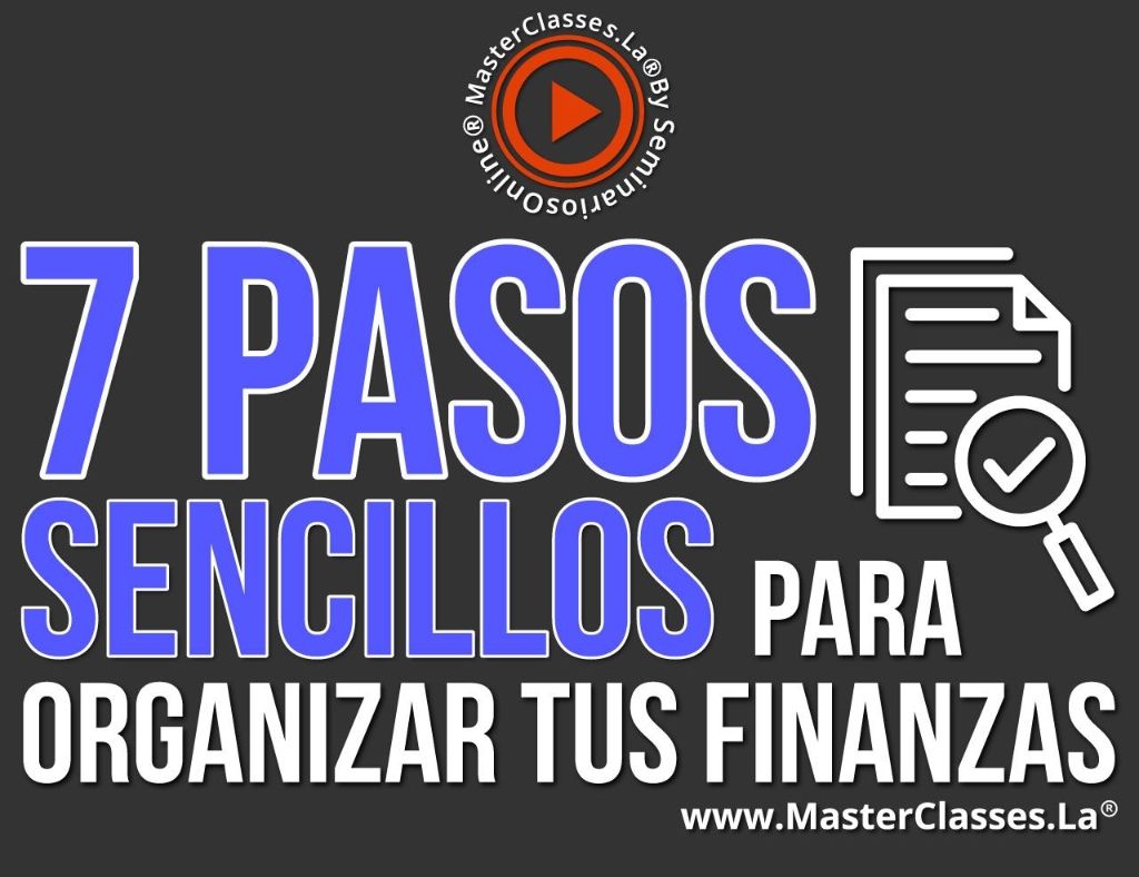 7 PASOS SENCILLOS PARA ORGANIZAR TUS FINANZAS – Aprende Todo Latinoamérica®